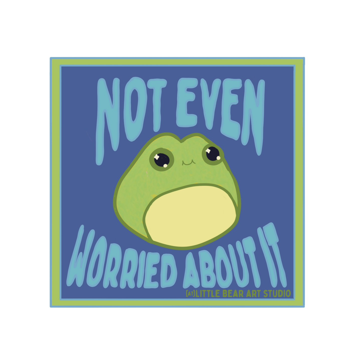 Sticker - Not Worried Frog
